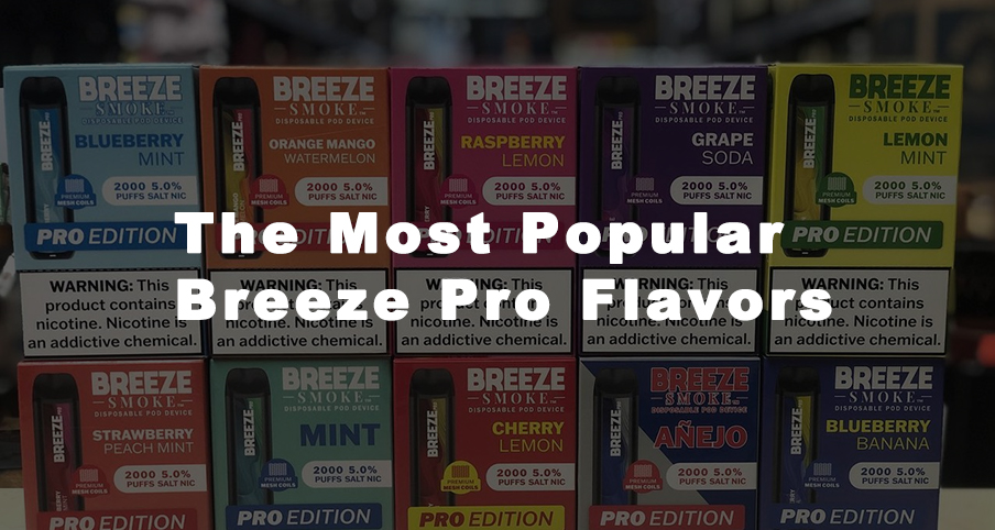 The Most Popular Breeze Pro Flavors